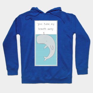 You take my breath away Hoodie